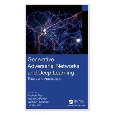 "Generative Adversarial Networks and Deep Learning: Theory and Applications" - "" ("Raut Roshani