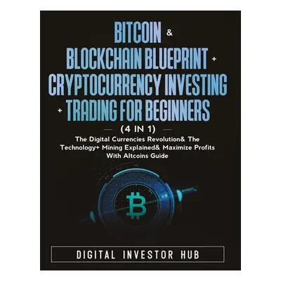 "Bitcoin & Blockchain Blueprint + Cryptocurrency Investing + Trading For Beginners