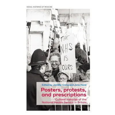 "Posters, Protests, and Prescriptions: Cultural Histories of the National Health Service in Brit