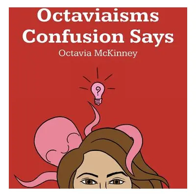 "Octaviaisms Confusion Says" - "" ("McKinney Octavia")