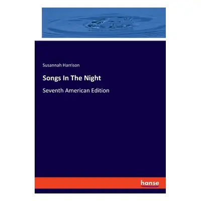 "Songs In The Night: Seventh American Edition" - "" ("Harrison Susannah")