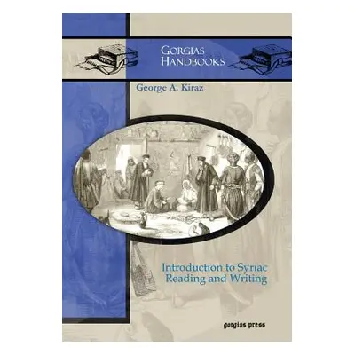 "Introduction to Syriac Reading and Writing" - "" ("Kiraz George Anton")