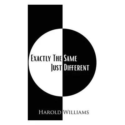 "Exactly The Same Just Different" - "" ("Williams Harold")