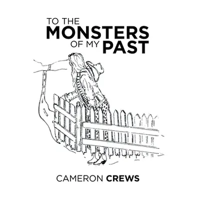 "To the Monsters of My Past" - "" ("Crews Cameron")