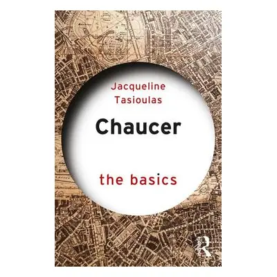 "Chaucer: The Basics" - "" ("Tasioulas Jacqueline")