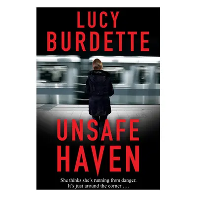 "Unsafe Haven" - "" ("Burdette Lucy")