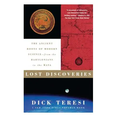 "Lost Discoveries: The Ancient Roots of Modern Science--From the Babylonians to the Maya" - "" (