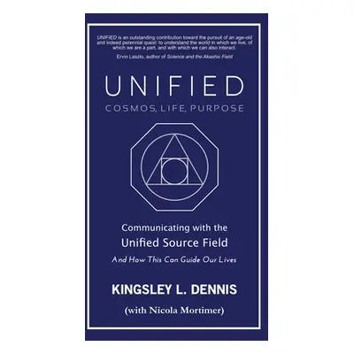 "Unified - Cosmos, Life, Purpose: Communicating with the Unified Source Field & How This Can Gui