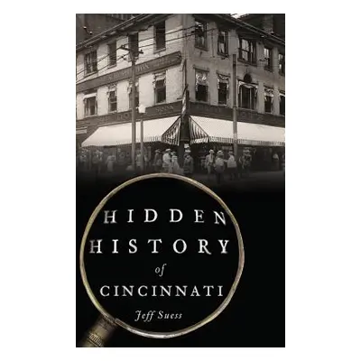 "Hidden History of Cincinnati" - "" ("Suess Jeff")