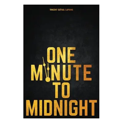 "One Minute to Midnight" - "" ("Lupiano Vincent Depaul")