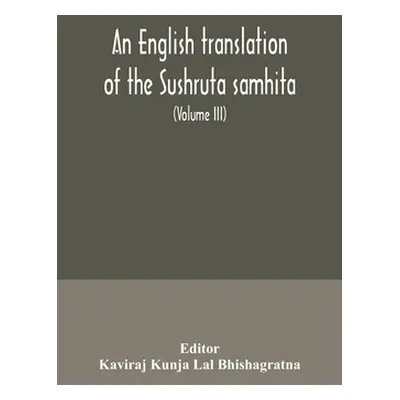 "An English translation of the Sushruta samhita; With a full and Comprehensive introduction, Add