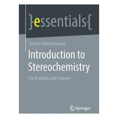 "Introduction to Stereochemistry: For Students and Trainees" - "" ("Schmiermund Torsten")