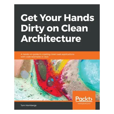 "Get Your Hands Dirty on Clean Architecture" - "" ("Hombergs Tom")