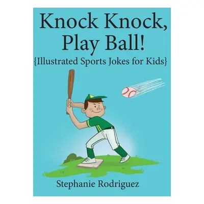 "Knock, Knock, Play Ball!" - "" ("Rodriguez Stephanie")