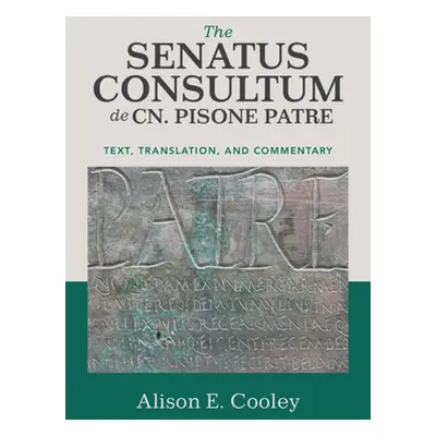 "The Senatus Consultum de Cn. Pisone Patre: Text, Translation, and Commentary" - "" ("Cooley Ali