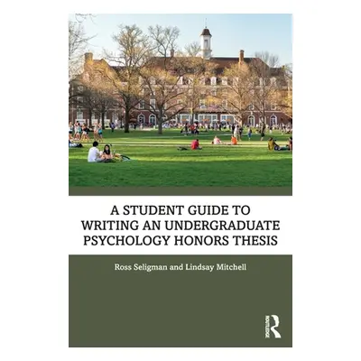 "A Student Guide to Writing an Undergraduate Psychology Honors Thesis" - "" ("Seligman Ross")