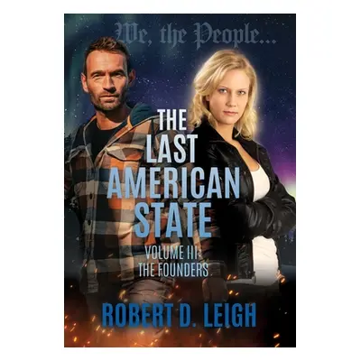 "The Last American State: Volume III: The Founders" - "" ("Leigh Robert D.")