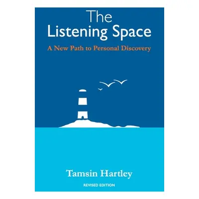 "The Listening Space: A New Path to Personal Discovery (second edition)" - "" ("Hartley Tamsin C