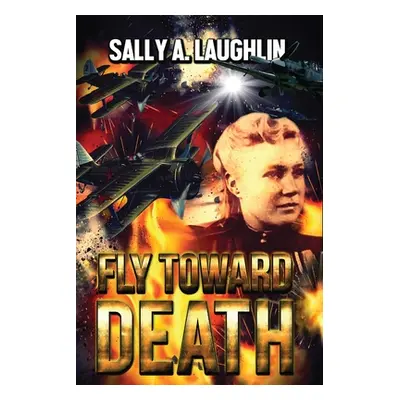 "Fly Toward Death" - "" ("Laughlin Sally a.")