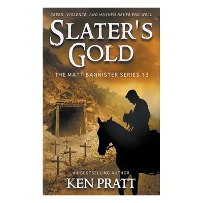 "Slater's Gold: A Christian Western Novel" - "" ("Pratt Ken")