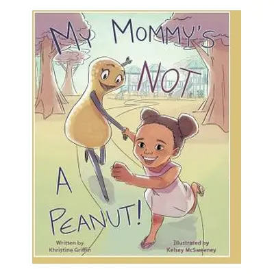 "My Mommy'S Not a Peanut" - "" ("Griffin Khristine")