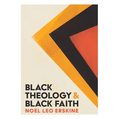 "Black Theology and Black Faith" - "" ("Erskine Noel Leo")