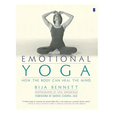 "Emotional Yoga: How the Body Can Heal the Mind" - "" ("Bennett Bija")