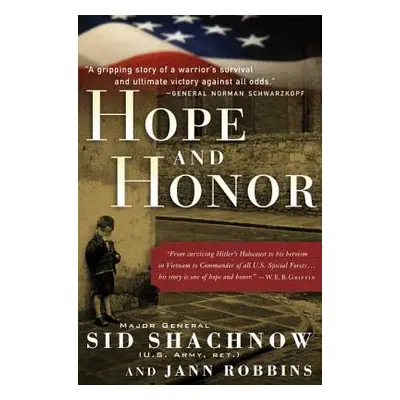 "Hope and Honor: A Memoir of a Soldier's Courage and Survival" - "" ("Shachnow Sid")