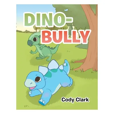 "Dino-Bully" - "" ("Clark Cody")