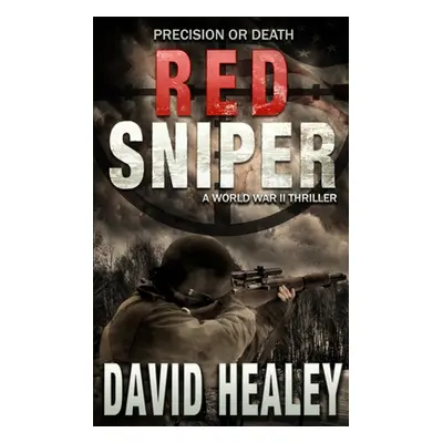 "Red Sniper: A World War II Thriller" - "" ("Healey David")