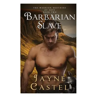 "Barbarian Slave: A Dark Ages Scottish Romance" - "" ("Castel Jayne")