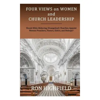 "Four Views on Women and Church Leadership: Should Bible-Believing