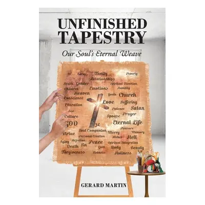 "Unfinished Tapestry: Our Soul's Eternal Weave" - "" ("Martin Gerard")