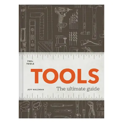 "Tools: The Ultimate Guide - 500+ Tools" - "" ("Waldman Jeff")