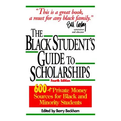 "The Black Student's Guide to Scholarships: 500+ Private Money Sources for Black and Minority St