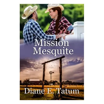 "Mission Mesquite" - "" ("Tatum Diane E.")