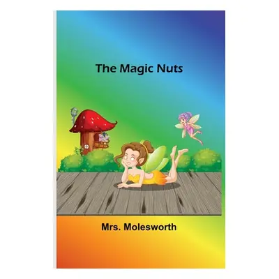 "The Magic Nuts" - "" ("Molesworth")