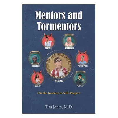 "Mentors and Tormentors: On the Journey to Self-Respect" - "" ("Jones Tim")