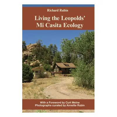 "Living the Leopolds' Mi Casita Ecology" - "" ("Rubin Richard")