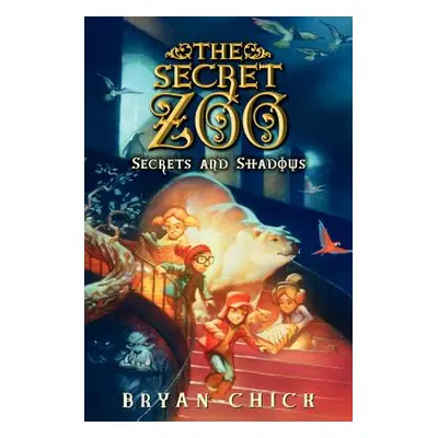 "The Secret Zoo: Secrets and Shadows" - "" ("Chick Bryan")