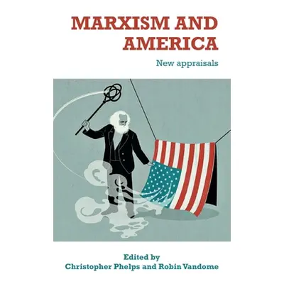 "Marxism and America: New Appraisals" - "" ("Phelps Christopher")