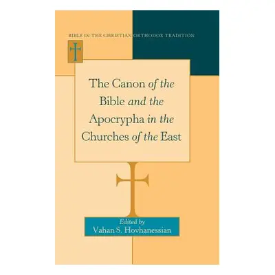 "The Canon of the Bible and the Apocrypha in the Churches of the East" - "" ("Hovhanessian Vahan