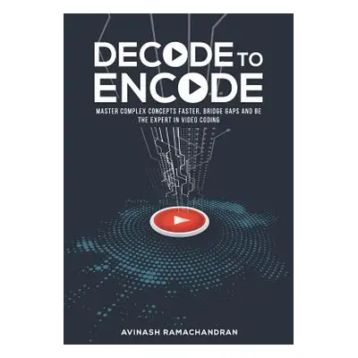 "Decode to Encode: Master Complex Concepts Faster, Bridge Gaps and Be the Expert in Video Coding