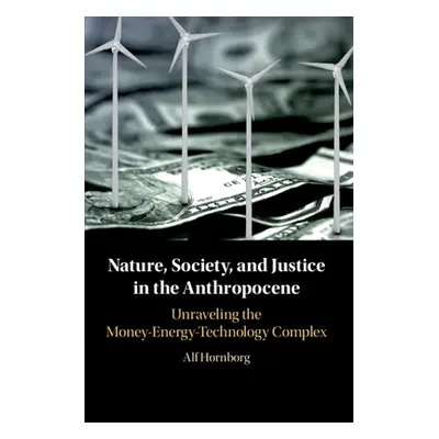 "Nature, Society, and Justice in the Anthropocene" - "" ("Hornborg Alf")