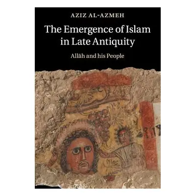 "The Emergence of Islam in Late Antiquity" - "" ("Al-Azmeh Aziz")