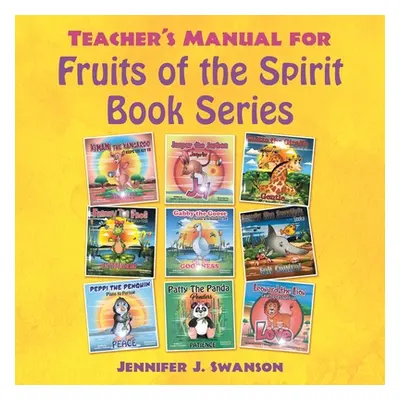 "Teacher's Manual for Fruits of the Spirit Book Series" - "" ("Swanson Jennifer J.")