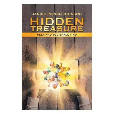 "Hidden Treasure: Seek and You Shall Find" - "" ("Johnson Janice Perrin")