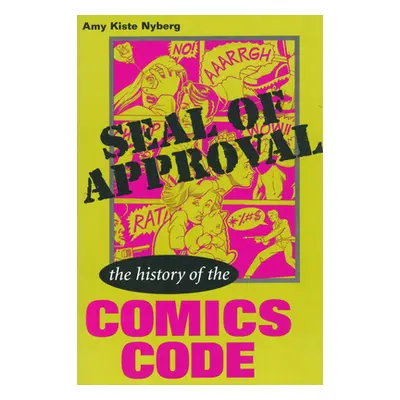 "Seal of Approval: The History of the Comics Code" - "" ("Nyberg Amy Kiste")