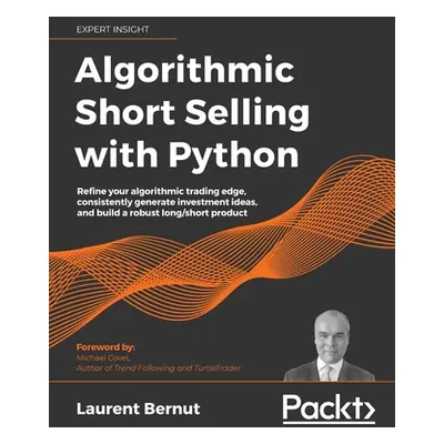 "Algorithmic Short Selling with Python: Refine your algorithmic trading edge, consistently gener