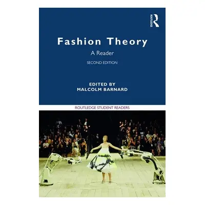 "Fashion Theory: A Reader" - "" ("Barnard Malcolm")